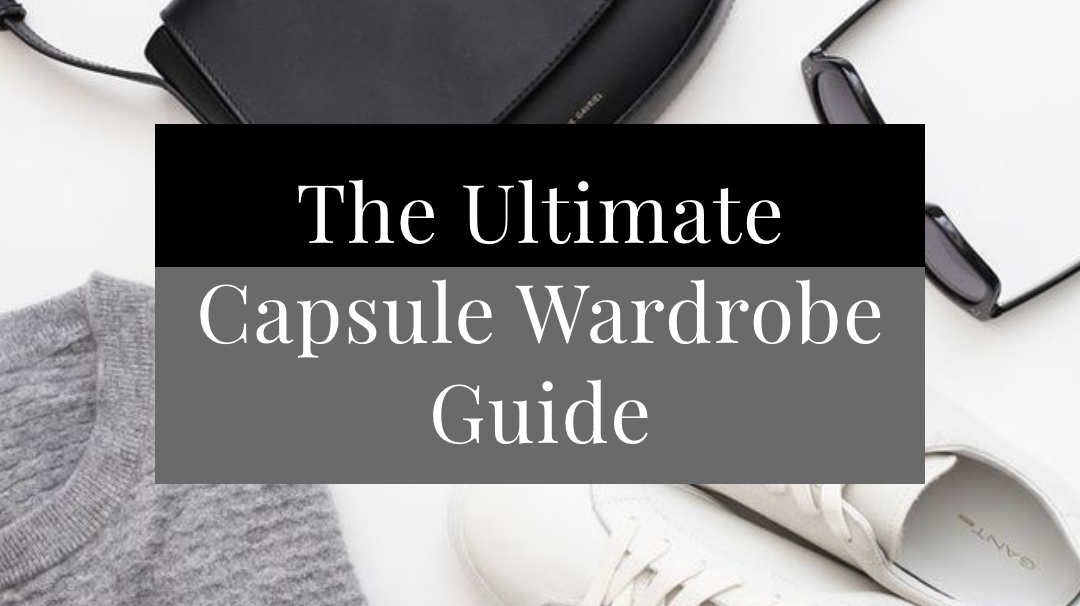 The Ultimate Capsule Wardrobe Guide